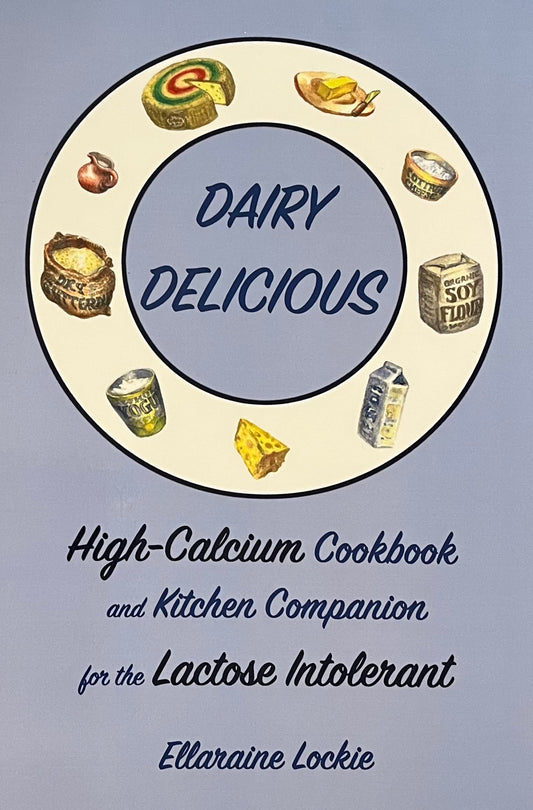 Dairy Delicious: High-Calcium Cookbook and Kitchen Companion for the Lactose Intolerant By Ellaraine Lockie