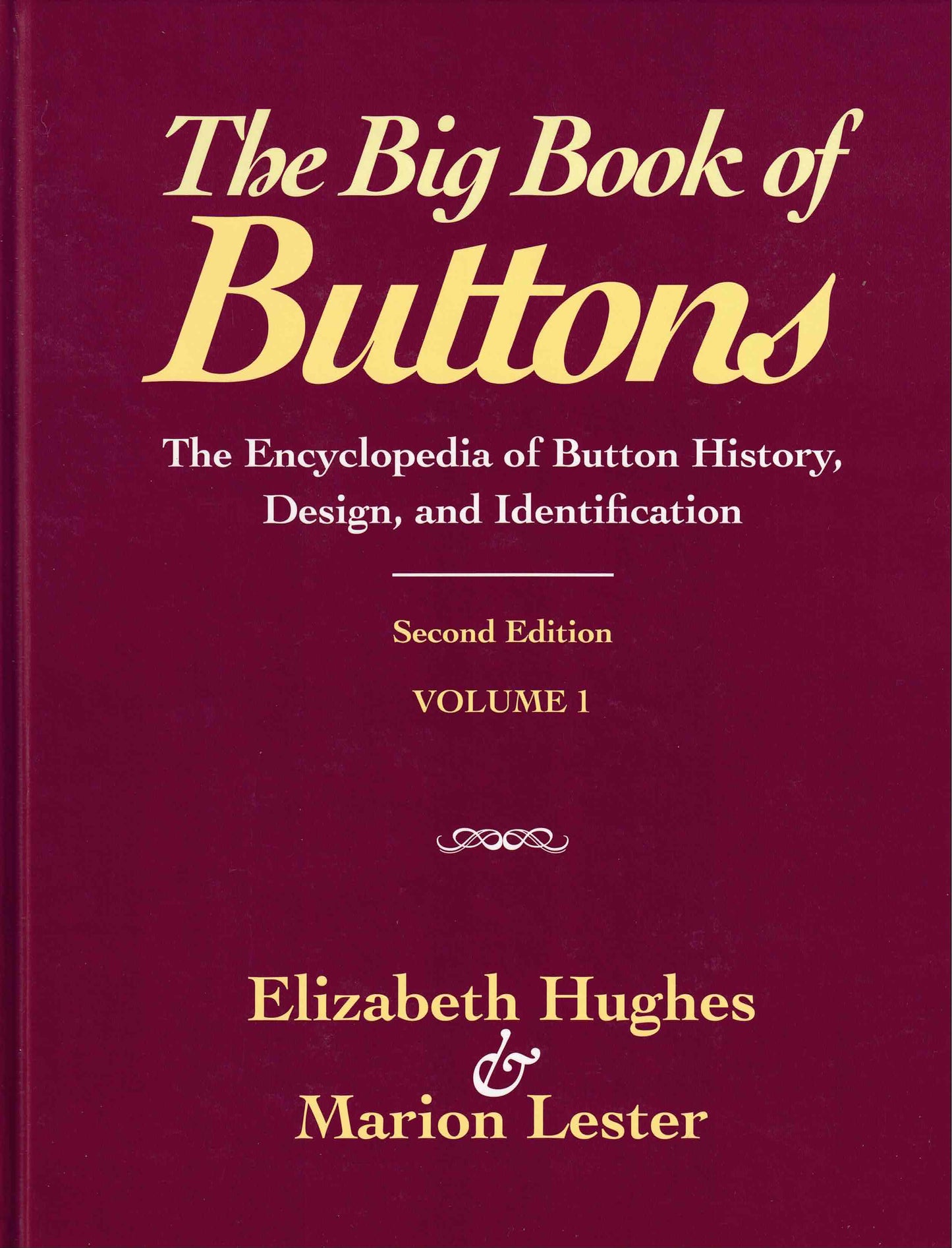 The Big Book of Buttons: The Encyclopedia of Button History, Design, and Identification - Second Edition By Elizabeth Hughes and Marion Lester
