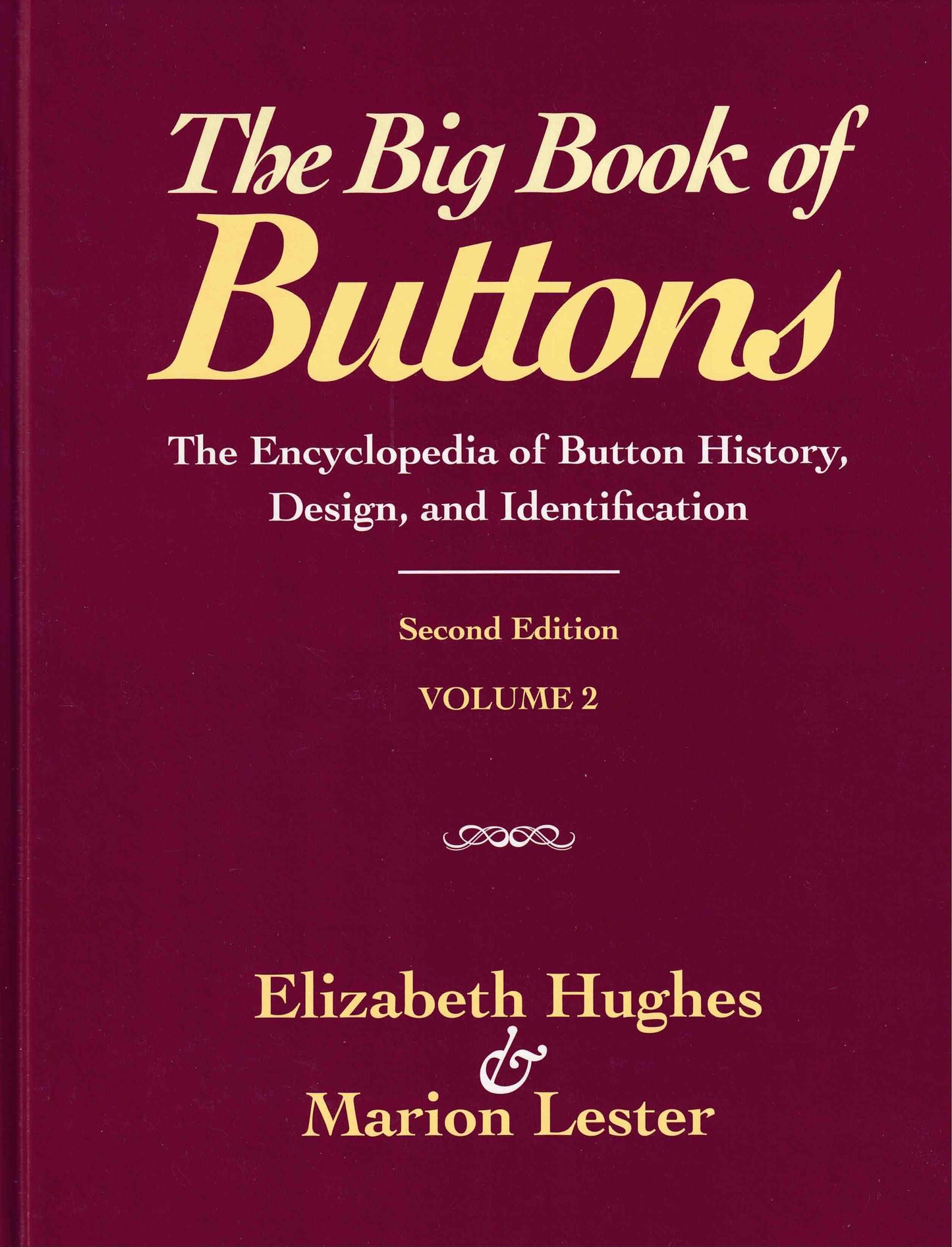 The Big Book of Buttons: The Encyclopedia of Button History, Design, and Identification - Second Edition By Elizabeth Hughes and Marion Lester