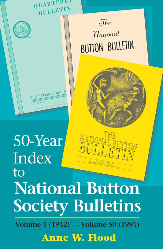50-Year Index to National Button Society Bulletins: 1942-1991 By Anne Flood