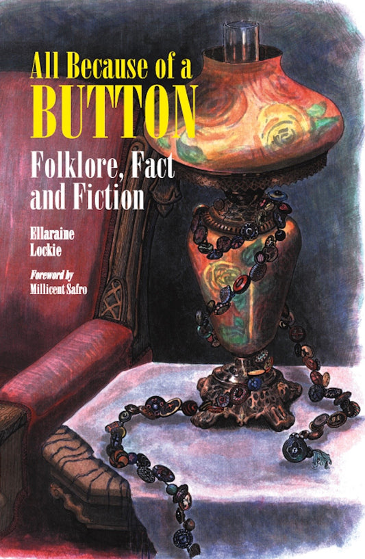 All Because of a Button: Folklore, Fact and Fiction By Ellaraine Lockie