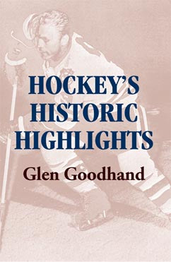Hockey’s Historic Highlights  Glen Goodhand