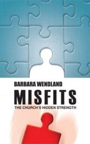 Misfits The Church’s Hidden Strength by Barbara Wendland