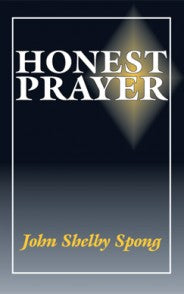 Honest Prayer by John Shelby Spong